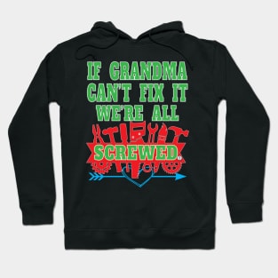 If Grandma Can't Fix It We're All Screwed Mrs Fix It Great Moms Hoodie